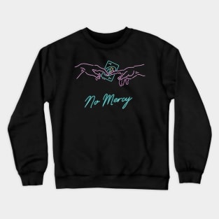 No mercy Crewneck Sweatshirt